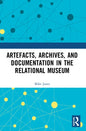 Artefacts, Archives, and Documentation in the Relational Museum - Paperback