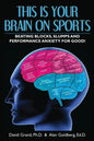 This Is Your Brain on Sports: Beating Blocks, Slumps and Performance Anxiety for Good! - Paperback