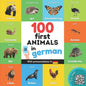 100 first animals in german: Bilingual picture book for kids: english / german with pronunciations - Paperback
