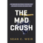 The Mad Crush: An Obscure California Vineyard and the Quest to Make One Great Wine - Paperback