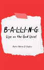 B-A-L-L-I-N-G: Life on the God Level - Hardcover