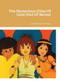 The Mysterious Cities Of Gold (Out Of Series) - Hardcover