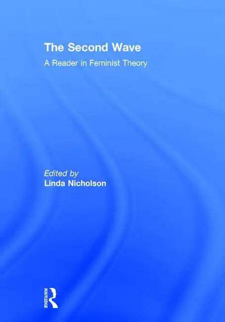 The Second Wave: A Reader in Feminist Theory - Paperback