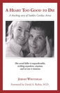 A Heart Too Good to Die: A Shocking Story of Sudden Cardiac Arrest - Paperback