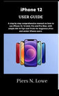 iPhone 12 USER GUIDE: A step by step comprehensive manual on how to use iPhone 12, 12 mini, Pro and Pro Max, with simple iOS 14 Tips and Tri - Paperback