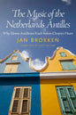 The Music of the Netherlands Antilles: Why Eleven Antilleans Knelt Before Chopin's Heart - Paperback