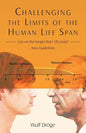 Challenging the Limits of the Human Life Span: - Can We Live Longer Than 120 Years - New Guidelines - Paperback