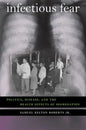 Infectious Fear: Politics, Disease, and the Health Effects of Segregation - Paperback