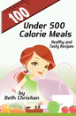 100 Under 500 Calorie Meals: Healthy and Tasty Recipes - Paperback