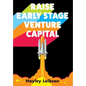 Raise Early Stage Venture Capital: The First Guide to Startup Fundraising for Women and Minority Founders - Hardcover
