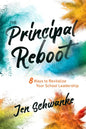 The Principal Reboot: 8 Ways to Revitalize Your School Leadership - Paperback