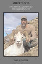Sheep Hunts: One Man's Journeys to the High Country - Paperback