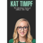Kat Timpf: The Extraordinary Journey of Katherine Clare Timpf - Paperback
