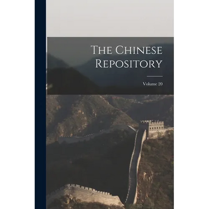 The Chinese Repository; Volume 20 - Paperback