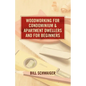 Wood Working for Condominium and Apartment Dwellers and for Beginners - Paperback