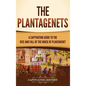 The Plantagenets: A Captivating Guide to the Rise and Fall of the House of Plantagenet - Hardcover