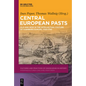 Central European Pasts: Old and New in the Intellectual Culture of Habsburg Europe, 1700-1750 - Hardcover