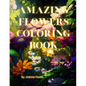 Amazing Flowers coloring book - Paperback