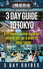 3 Day Guide to Tokyo: A 72-hour Definitive Guide on What to See, Eat and Enjoy in Tokyo, Japan - Paperback