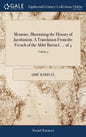 Memoirs, Illustrating the History of Jacobinism. A Translation From the French of the Abbé Barruel. ... of 4; Volume 3 - Hardcover