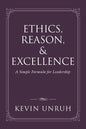 Ethics, Reason, & Excellence: A Simple Formula for Leadership - Paperback