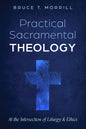 Practical Sacramental Theology: At the Intersection of Liturgy and Ethics - Hardcover
