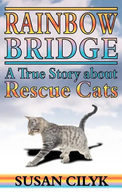 Rainbow Bridge, a True Story about Rescue Cats - Paperback
