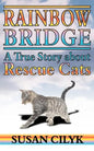Rainbow Bridge, a True Story about Rescue Cats - Paperback