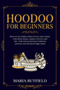 Hoodoo for Beginners: Discover the Hidden Plants Powers and Conjure with Herbs, Roots, Candles, Flowers, and Oils - Folk African Spiritual T - Paperback
