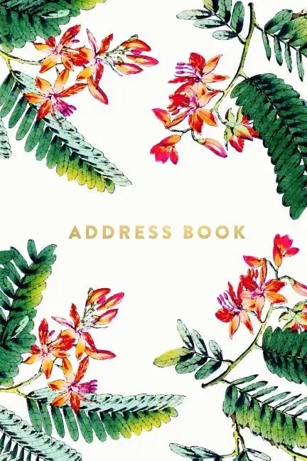 Address Book: Floral and Ferns, 6x9, 130 Pages, Professionally Designed - Paperback