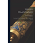 Sepher Haaggadah: Consisting of Parables and Legends From the Talmud and Medrash - Hardcover