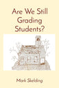 Are We Still Grading Students? - Paperback