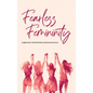 Fearless Femininity: 85 pages Embrace Your Power Unapologetically!!!! - Hardcover