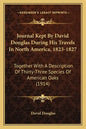 Journal Kept by David Douglas During His Travels in North America, 1823-1827: Together with a Description of Thirty-Three Species of American Oaks (19 - Paperback