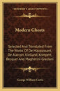 Modern Ghosts: Selected and Translated from the Works of de Maupassant, de Alarcon, Kielland, Kompert, Becquer and Magherini-Graziani - Paperback