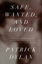 Safe, Wanted, and Loved: A Family Memoir of Mental Illness, Heartbreak, and Hope - Paperback