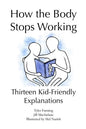 How the Body Stops Working: Thirteen Kid-Friendly Explanations - Paperback