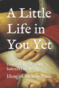 A Little Life in You Yet: How I Beat 10 Years of Infertility for $20 - Paperback