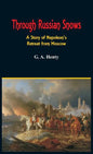 Through Russian Snows: A Story of Napoleon's Retreat from Moscow - Hardcover