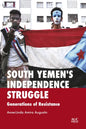 South Yemen's Independence Struggle: Generations of Resistance - Hardcover