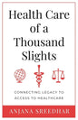 Health Care of a Thousand Slights: Connecting Legacy to Access to Healthcare - Paperback