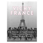 Vichy France: The History of Nazi Germany's Occupation of France during World War II - Paperback