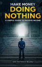 Make Money Doing Nothing - Paperback