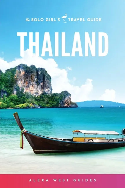 Thailand: The Solo Girl's Travel Guide - Paperback