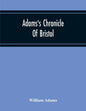 Adams'S Chronicle Of Bristol - Paperback