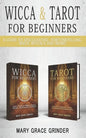 Wicca & Tarot for Beginners: A Guide To Spellcasting, Fortunetelling, Magic Rituals And More! - Paperback