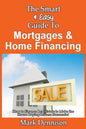 The Smart & Easy Guide To Mortgages & Home Financing: How to Finance Real Estate to Make the House Buying Process Successful - Paperback