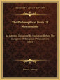 The Philosophical Basis Of Mormonism: An Address Delivered By Invitation Before The Congress Of Religious Philosophies (1915) - Hardcover