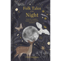 Folk Tales of the Night: Stories for Campfires, Bedtime and Nocturnal Adventures - Hardcover