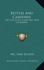 Kettles and Campfires: The Girl Scout Camp and Trail Cookbook - Hardcover